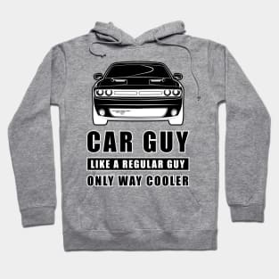 Car Guy Like A Regular Guy Only Way Cooler - Funny Car Quote Hoodie